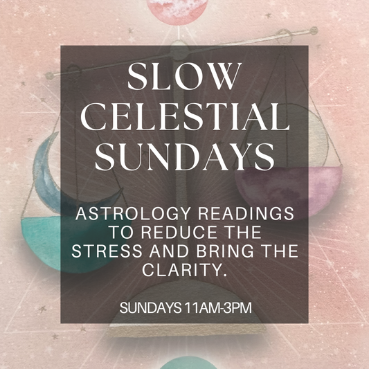 Slow Celestial Sundays (Astrology Readings at Deja Vu Esoterica)